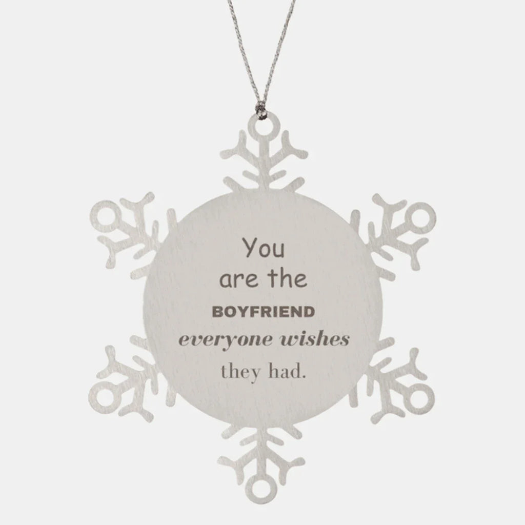 Boyfriend Snowflake Ornament, Everyone wishes they had, Inspirational Ornament For Boyfriend, Boyfriend Gifts, Birthday Christmas Unique Gifts For Boyfriend