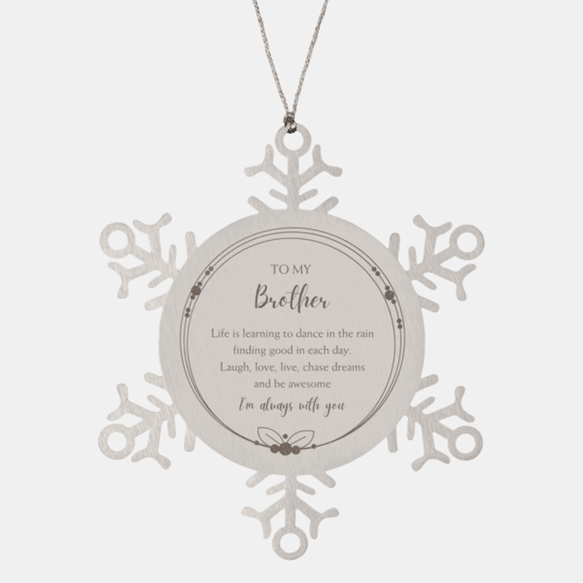 Brother Christmas Snowflake Ornament Motivational Birthday - Life is learning to dance in the rain