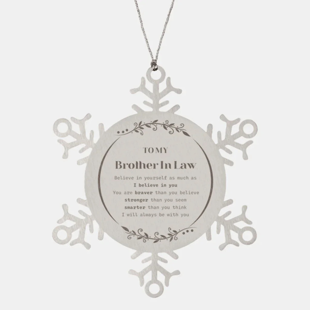Brother-In-law Snowflake Ornament Gifts, To My Brother In Law You are braver than you believe, stronger than you seem, Inspirational Gifts For Brother In Law Ornament, Birthday, Christmas Gifts For Brother In Law Men Women