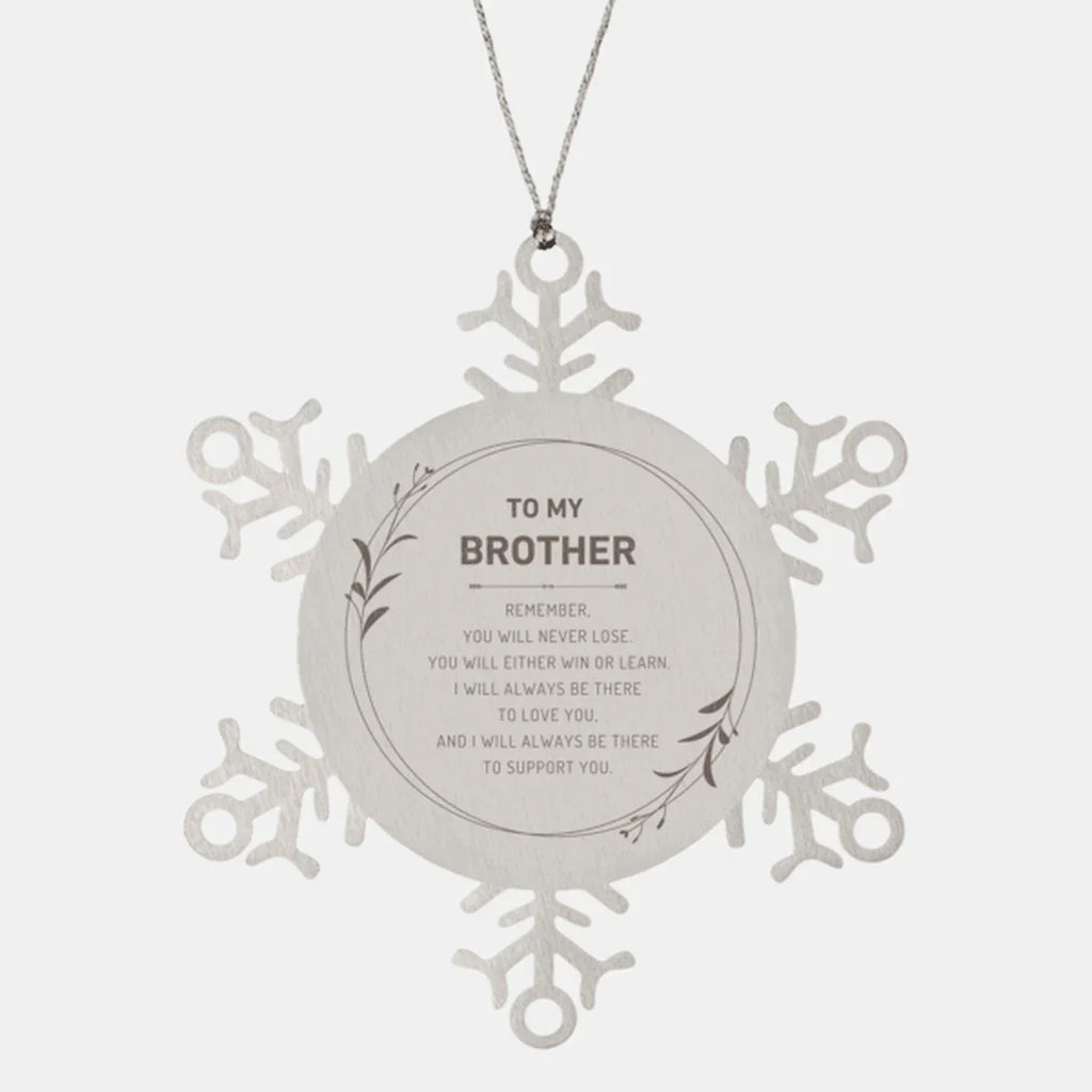 Brother Ornament Gifts, To My Brother Remember, you will never lose. You will either WIN or LEARN, Keepsake Snowflake Ornament For Brother, Birthday Christmas Gifts Ideas For Brother X-mas Gifts