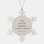 Brother Snowflake Ornament, Everyone wishes they had, Inspirational Ornament For Brother, Brother Gifts, Birthday Christmas Unique Gifts For Brother