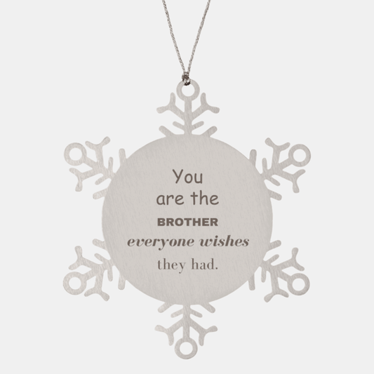 Brother Snowflake Ornament, Everyone wishes they had, Inspirational Ornament For Brother, Brother Gifts, Birthday Christmas Unique Gifts For Brother