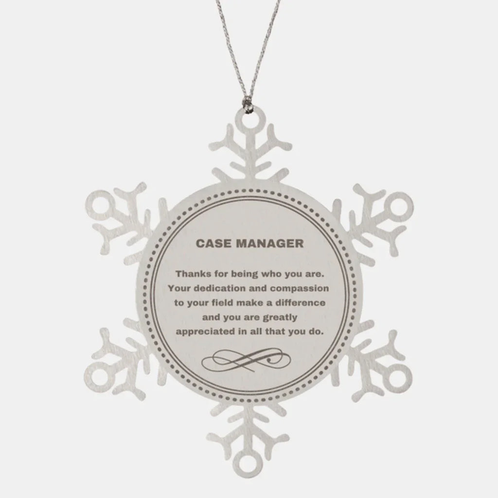 Case Manager Snowflake Ornament - Thanks for being who you are - Birthday Christmas Tree Gifts Coworkers Colleague Boss