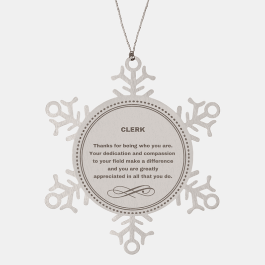 Clerk Snowflake Ornament - Thanks for being who you are - Birthday Christmas Tree Gifts Coworkers Colleague Boss