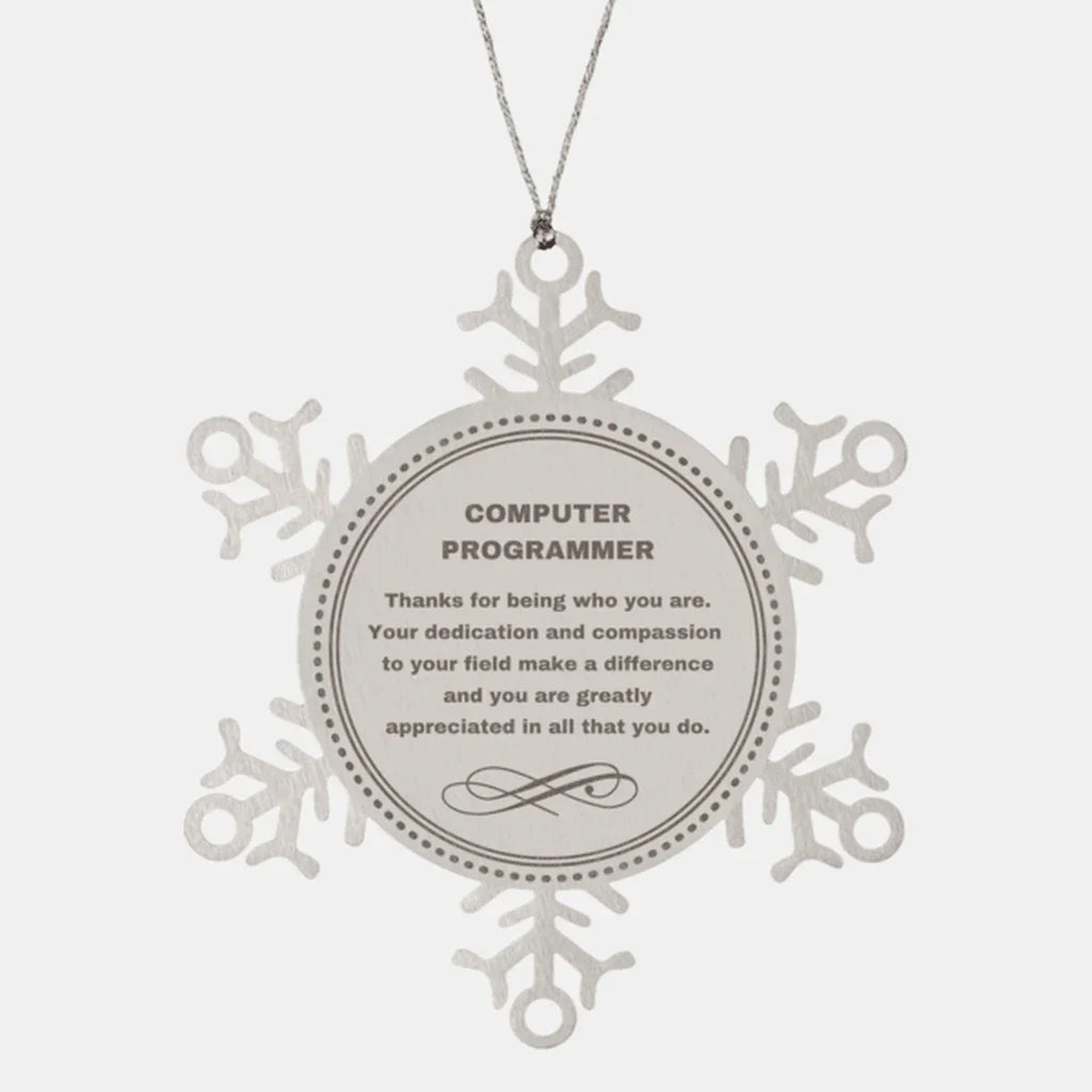 Computer Programmer Snowflake Ornament - Thanks for being who you are - Birthday Christmas Tree Gifts Coworkers Colleague Boss