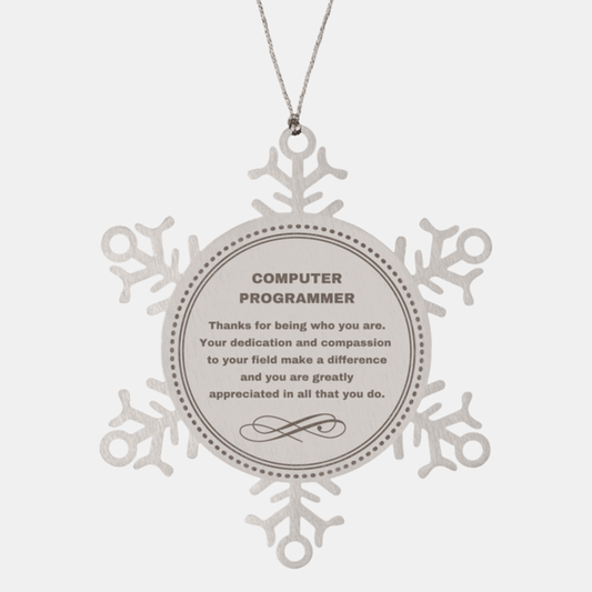 Computer Programmer Snowflake Ornament - Thanks for being who you are - Birthday Christmas Tree Gifts Coworkers Colleague Boss