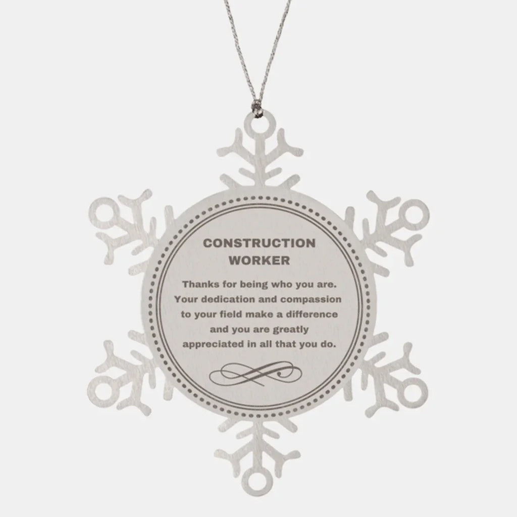 Construction Worker Snowflake Ornament - Thanks for being who you are - Birthday Christmas Tree Gifts Coworkers Colleague Boss