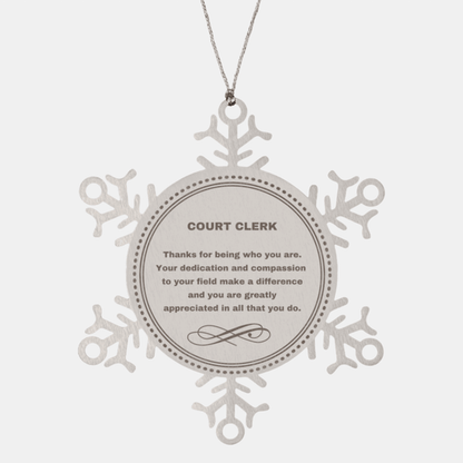 Court Clerk Snowflake Ornament - Thanks for being who you are - Birthday Christmas Jewelry Gifts Coworkers Colleague Boss