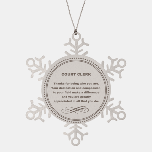Court Clerk Snowflake Ornament - Thanks for being who you are - Birthday Christmas Jewelry Gifts Coworkers Colleague Boss