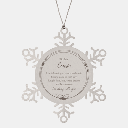 Cousin Christmas Snowflake Engraved Ornament Birthday Gifts - Life is learning to dance in the rain