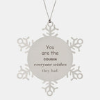 Cousin Snowflake Ornament, Everyone wishes they had, Inspirational Ornament For Cousin, Cousin Gifts, Birthday Christmas Unique Gifts For Cousin