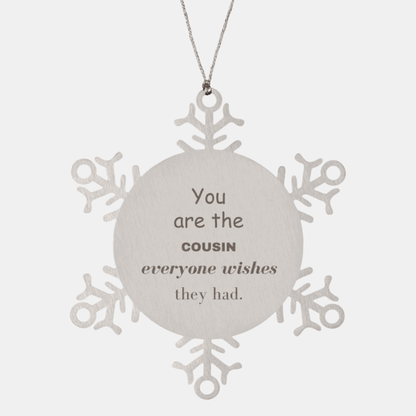 Cousin Snowflake Ornament, Everyone wishes they had, Inspirational Ornament For Cousin, Cousin Gifts, Birthday Christmas Unique Gifts For Cousin