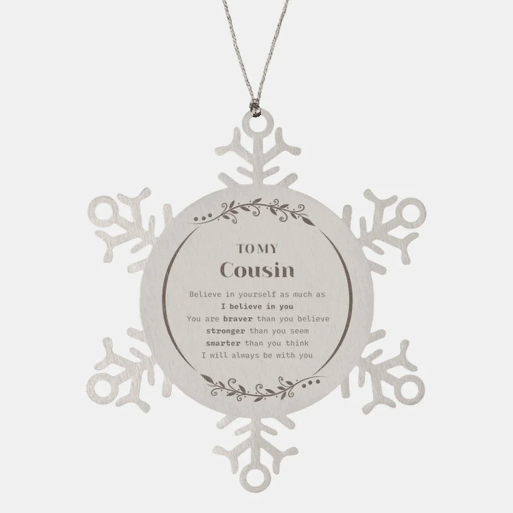 Cousin Snowflake Ornament Gifts, To My Cousin You are braver than you believe, stronger than you seem, Inspirational Gifts For Cousin Ornament, Birthday, Christmas Gifts For Cousin Men Women
