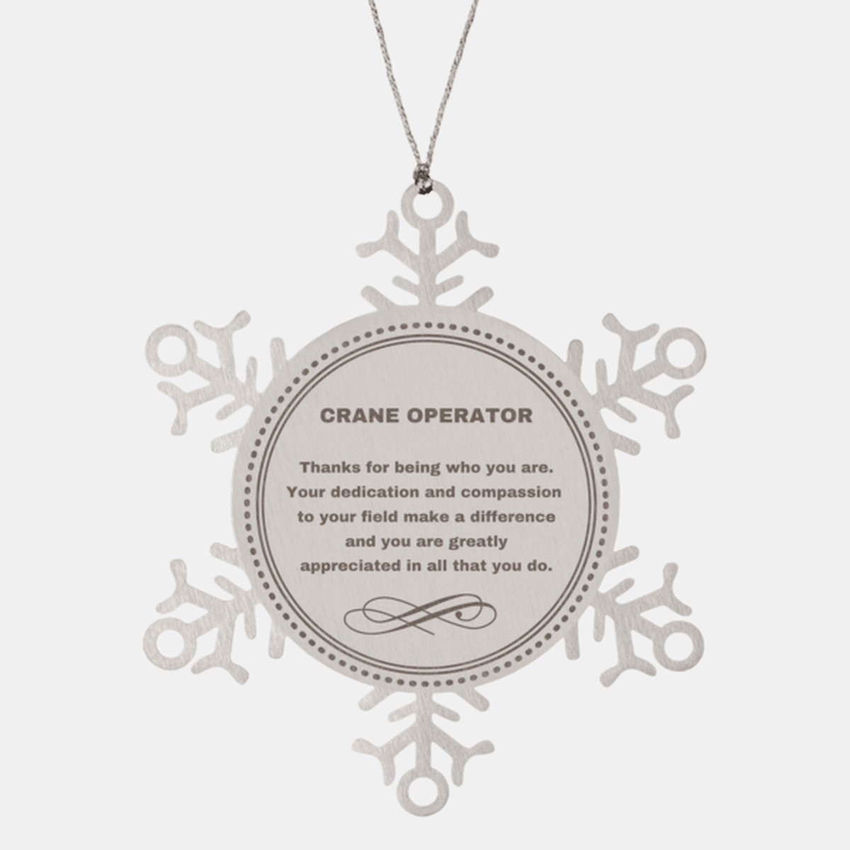 Crane Operator Snowflake Ornament - Thanks for being who you are - Birthday Christmas Jewelry Gifts Coworkers Colleague Boss
