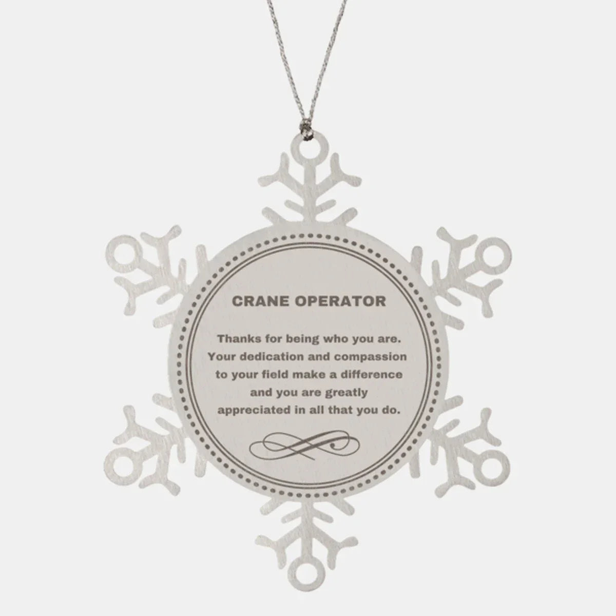 Crane Operator Snowflake Ornament - Thanks for being who you are - Birthday Christmas Jewelry Gifts Coworkers Colleague Boss