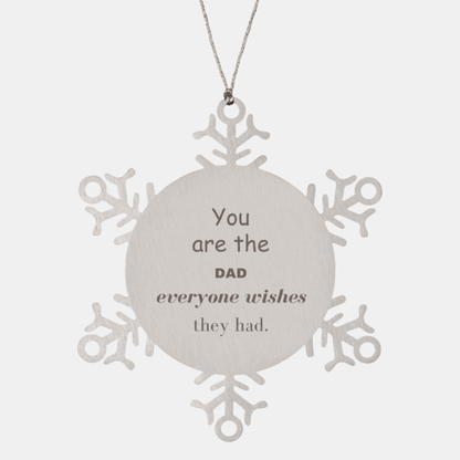 Dad Snowflake Ornament, Everyone wishes they had, Inspirational Ornament For Dad, Dad Gifts, Birthday Christmas Unique Gifts For Dad