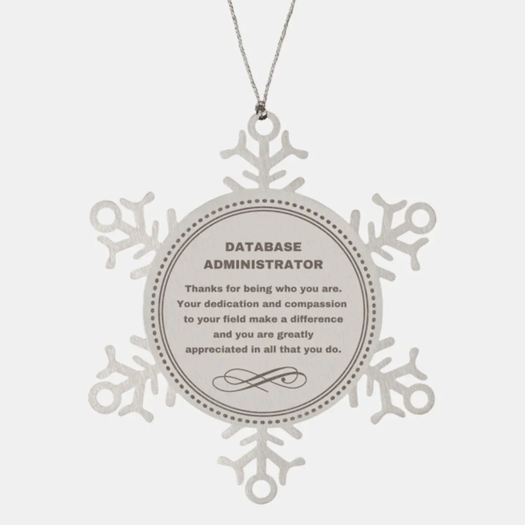 Database Administrator Snowflake Ornament - Thanks for being who you are - Birthday Christmas Jewelry Gifts Coworkers Colleague Boss