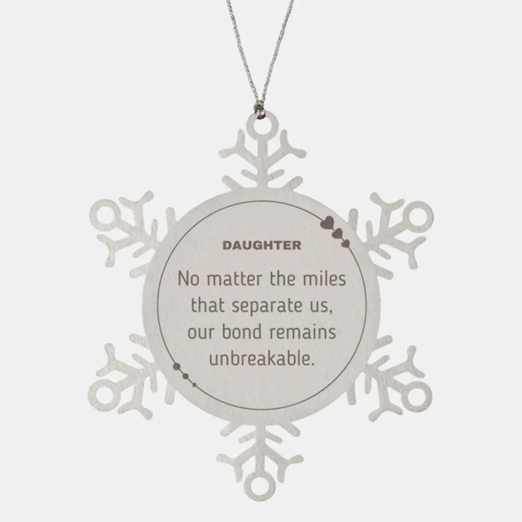 Daughter Long Distance Relationship Gifts, No matter the miles that separate us, Cute Love Snowflake Ornament For Daughter, Birthday Christmas Unique Gifts For Daughter