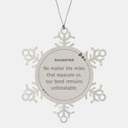 Daughter Long Distance Relationship Gifts, No matter the miles that separate us, Cute Love Snowflake Ornament For Daughter, Birthday Christmas Unique Gifts For Daughter