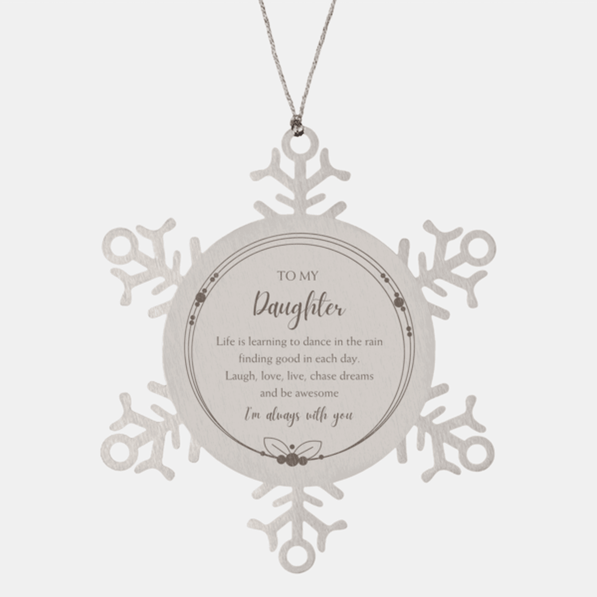 Daughter Snowflake Christmas Engraved Ornament Motivational Birthday Gifts - Life is learning to dance in the rain