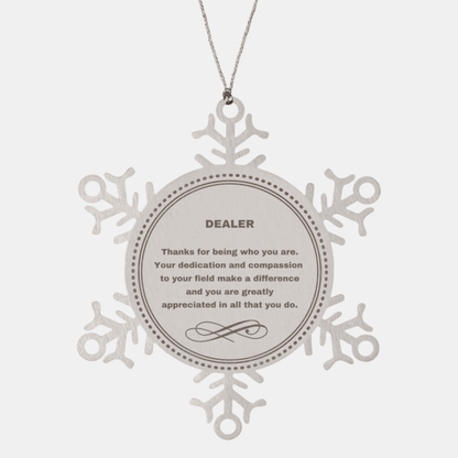 Dealer Snowflake Ornament - Thanks for being who you are - Birthday Christmas Jewelry Gifts Coworkers Colleague Boss