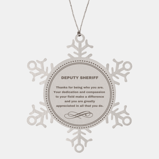 Deputy Sheriff Snowflake Ornament - Thanks for being who you are - Birthday Christmas Jewelry Gifts Coworkers Colleague Boss