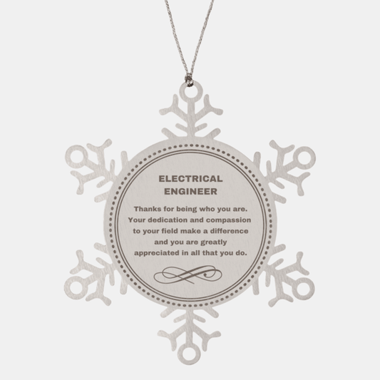 Electrical Engineer Snowflake Ornament - Thanks for being who you are - Birthday Christmas Jewelry Gifts Coworkers Colleague Boss