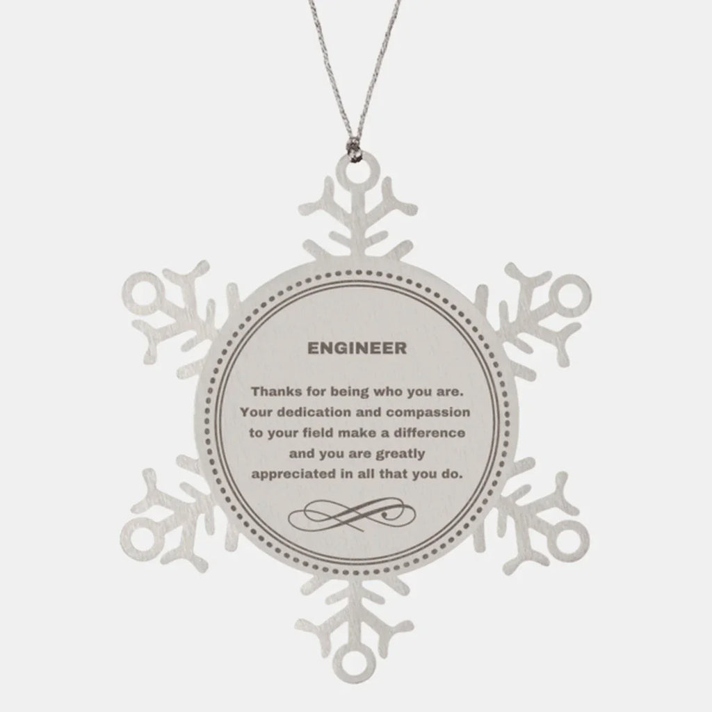 Engineer Snowflake Ornament - Thanks for being who you are - Birthday Christmas Jewelry Gifts Coworkers Colleague Boss