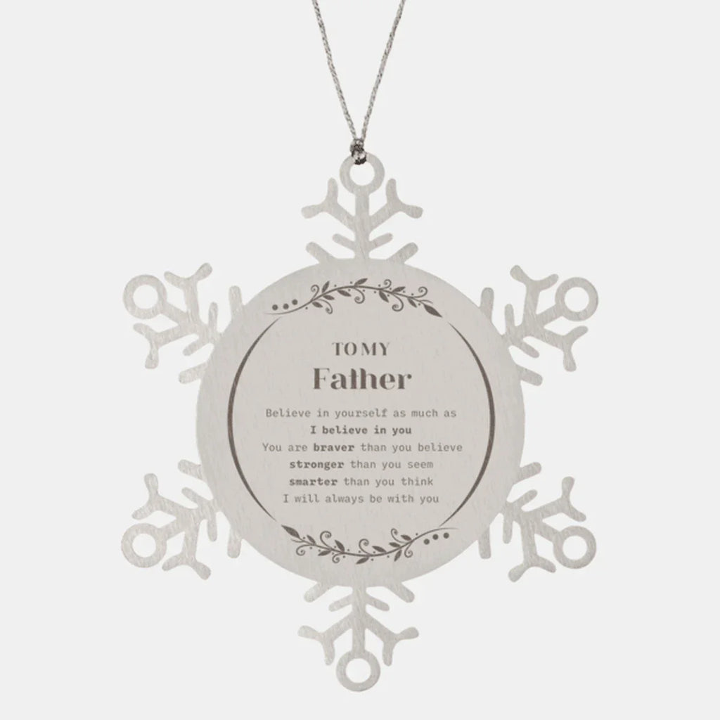Father Snowflake Ornament Gifts, To My Father You are braver than you believe, stronger than you seem, Inspirational Gifts For Father Ornament, Birthday, Christmas Gifts For Father Men Women