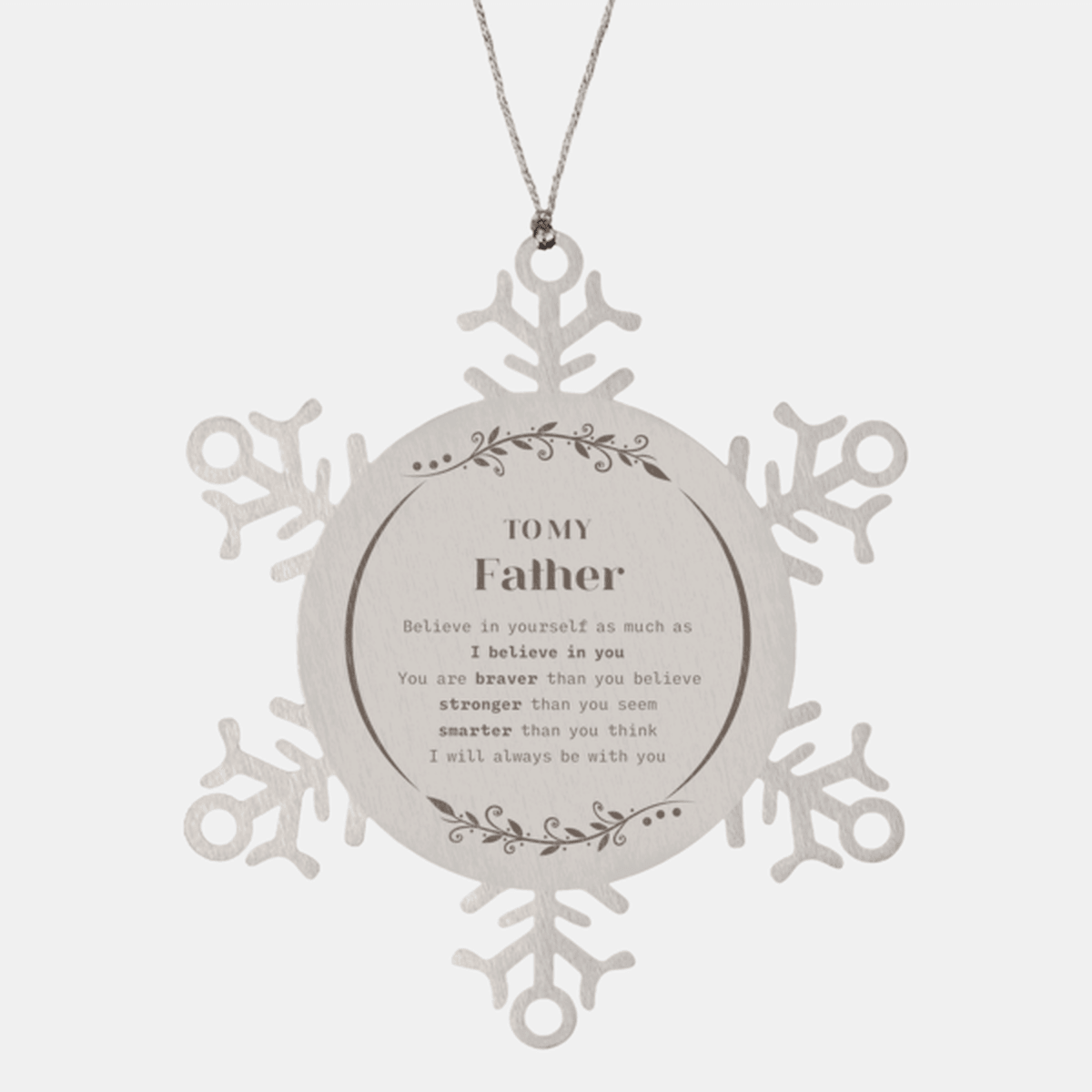 Father Snowflake Ornament Gifts, To My Father You are braver than you believe, stronger than you seem, Inspirational Gifts For Father Ornament, Birthday, Christmas Gifts For Father Men Women