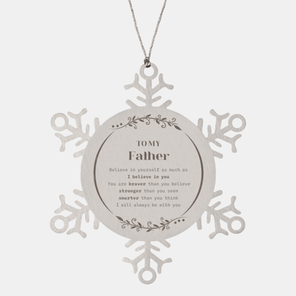 Father Snowflake Ornament Gifts, To My Father You are braver than you believe, stronger than you seem, Inspirational Gifts For Father Ornament, Birthday, Christmas Gifts For Father Men Women
