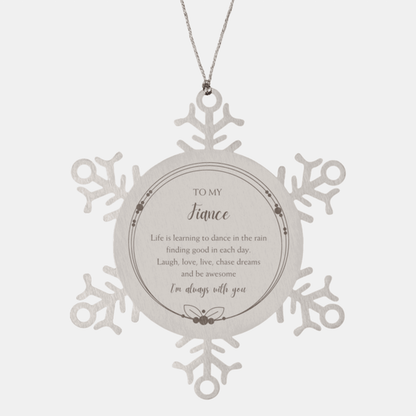 Fiancé Christmas Snowflake Ornament Birthday Gifts Life is learning to dance in the rain