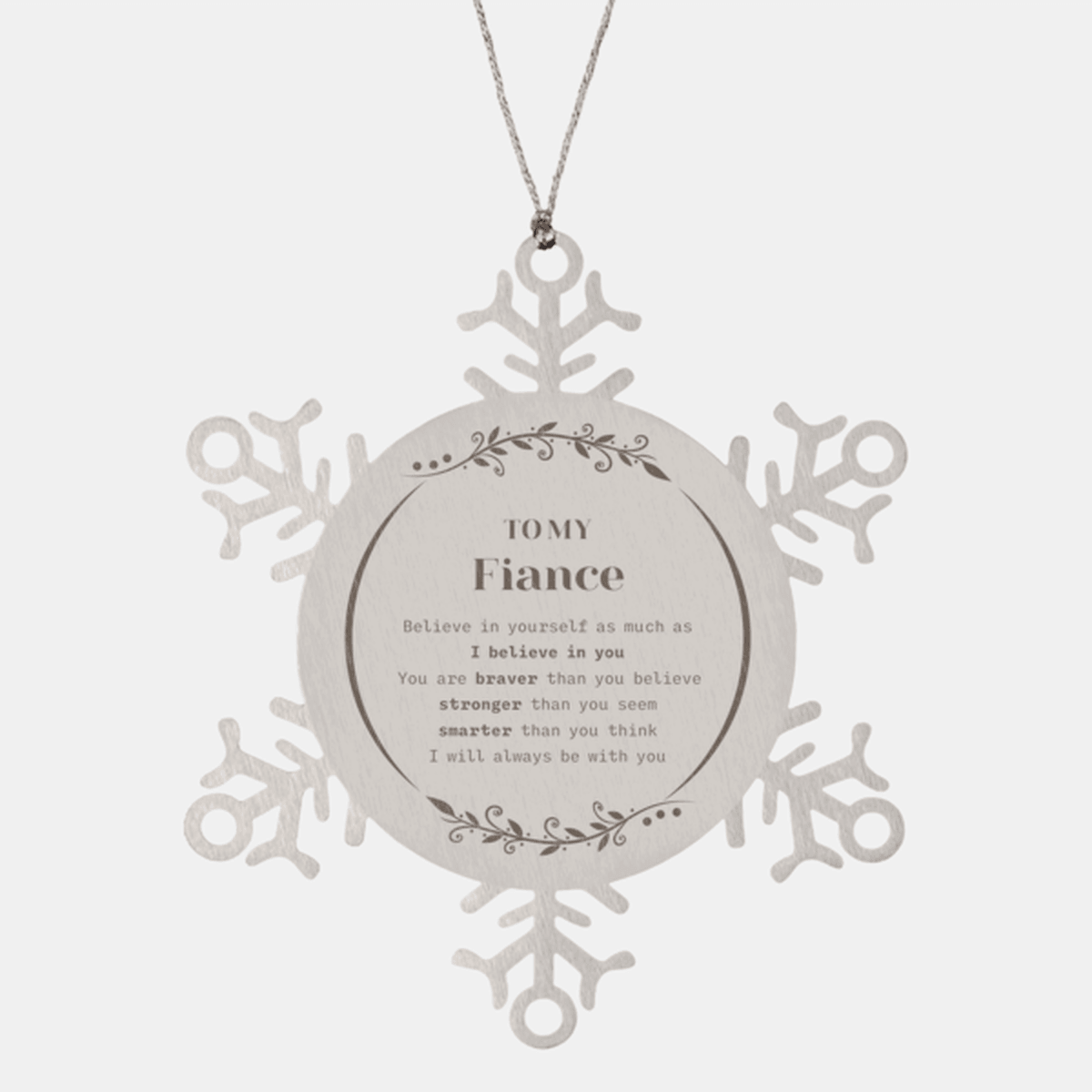 Fiance Snowflake Ornament Gifts, To My Fiance You are braver than you believe, stronger than you seem, Inspirational Gifts For Fiance Ornament, Birthday, Christmas Gifts For Fiance Men Women - Mallard Moon Gift Shop