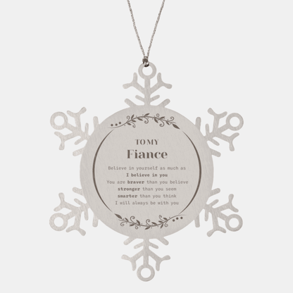 Fiance Snowflake Ornament Gifts, To My Fiance You are braver than you believe, stronger than you seem, Inspirational Gifts For Fiance Ornament, Birthday, Christmas Gifts For Fiance Men Women - Mallard Moon Gift Shop