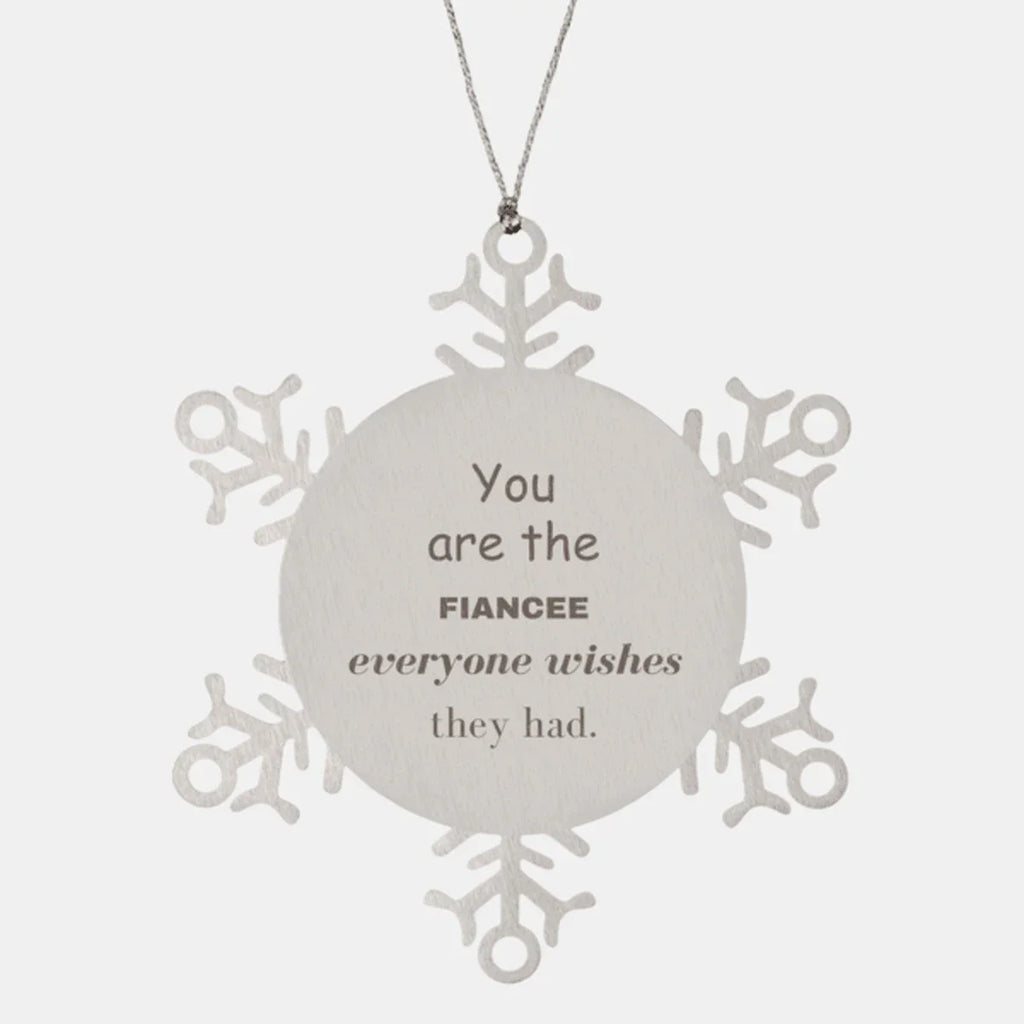 Fiancee Snowflake Ornament, Everyone wishes they had, Inspirational Ornament For Fiancee, Fiancee Gifts, Birthday Christmas Unique Gifts For Fiancee