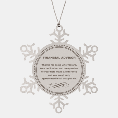 Financial Advisor Snowflake Ornament - Thanks for being who you are - Birthday Christmas Jewelry Gifts Coworkers Colleague Boss