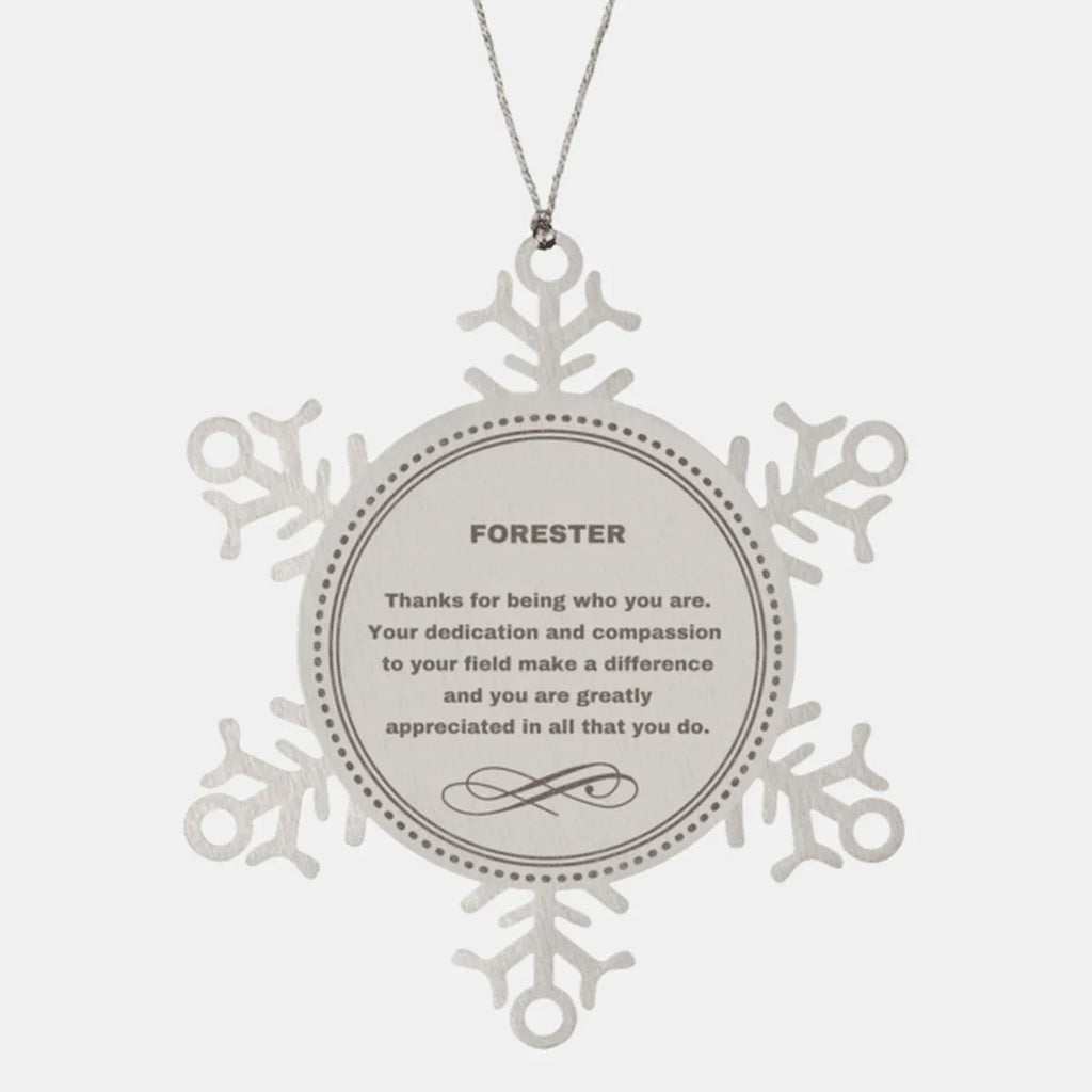 Forester Snowflake Ornament - Thanks for being who you are - Birthday Christmas Jewelry Gifts Coworkers Colleague Boss
