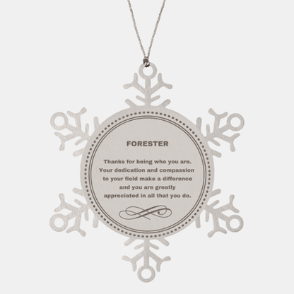 Forester Snowflake Ornament - Thanks for being who you are - Birthday Christmas Jewelry Gifts Coworkers Colleague Boss