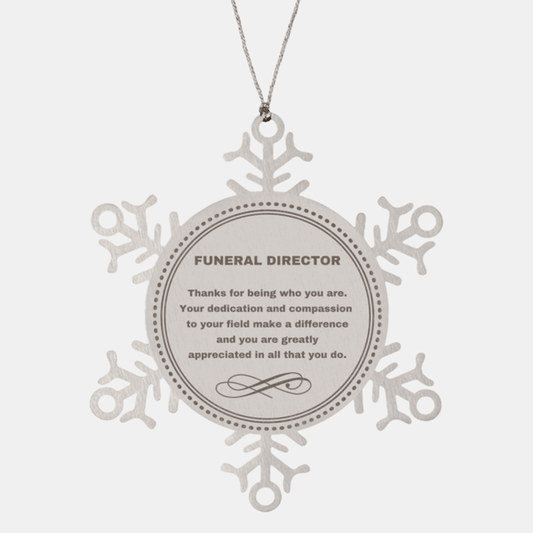 Funeral Director Snowflake Ornament - Thanks for being who you are - Birthday Christmas Jewelry Gifts Coworkers Colleague Boss