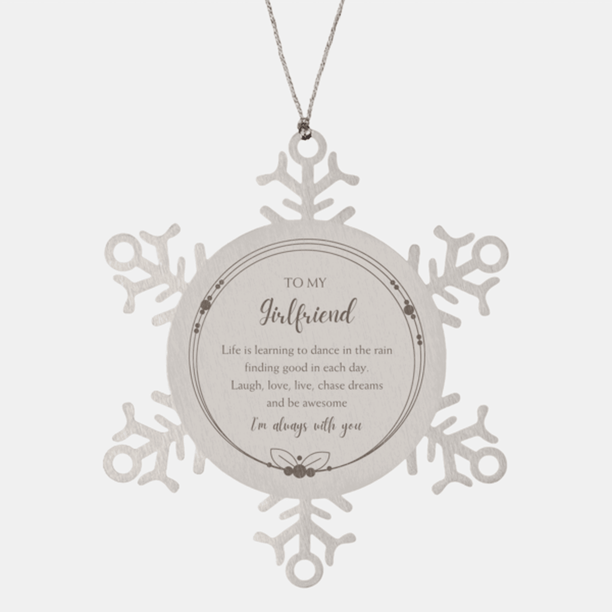 Girlfriend Snowflake Christmas Engraved Ornament Motivational Birthday Gifts - Life is learning to dance in the rain