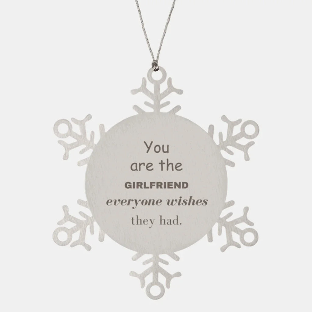 Girlfriend Snowflake Ornament, Everyone wishes they had, Inspirational Ornament For Girlfriend, Girlfriend Gifts, Birthday Christmas Unique Gifts For Girlfriend