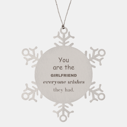 Girlfriend Snowflake Ornament, Everyone wishes they had, Inspirational Ornament For Girlfriend, Girlfriend Gifts, Birthday Christmas Unique Gifts For Girlfriend