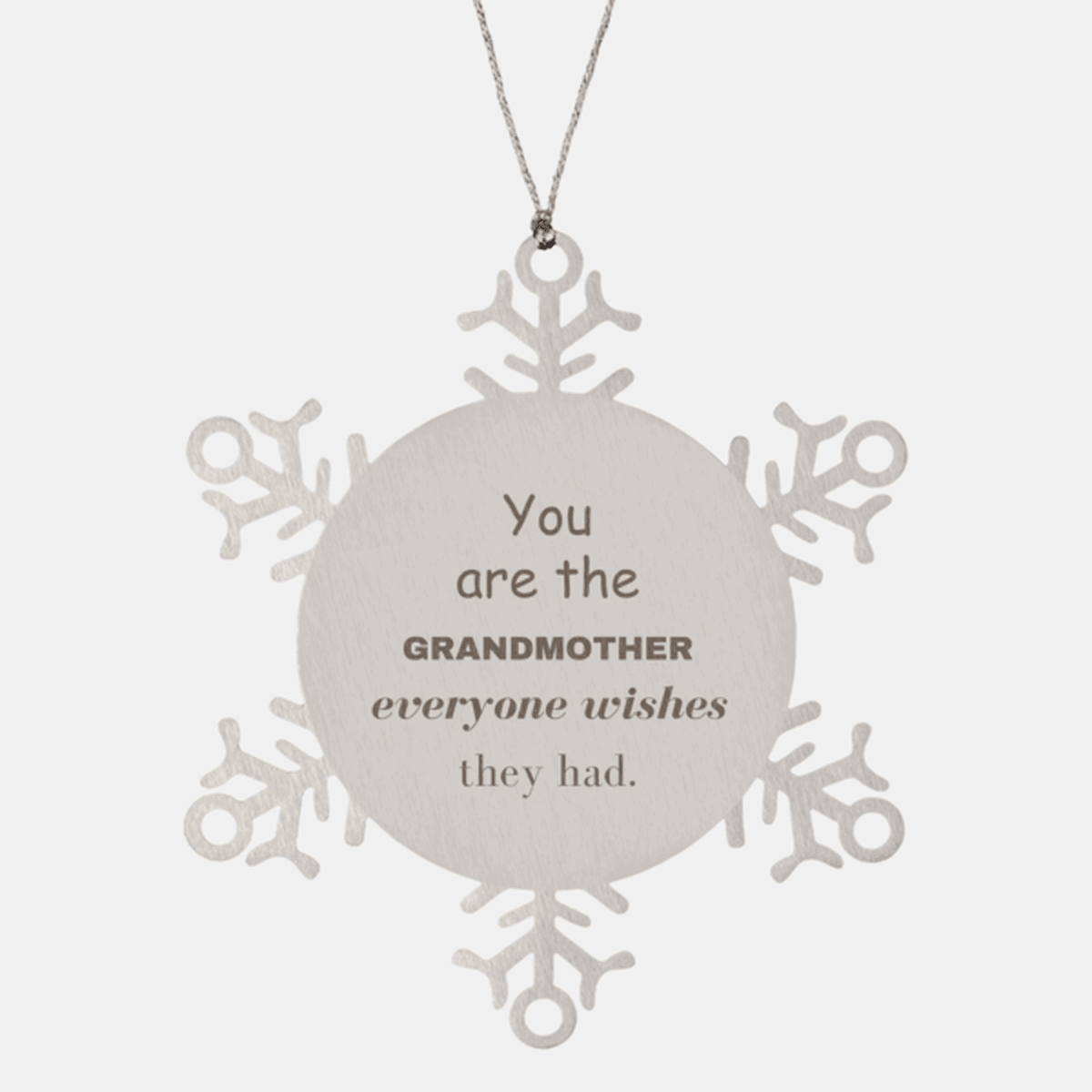 Grandmother Snowflake Ornament, Everyone wishes they had, Inspirational Ornament For Grandmother, Grandmother Gifts, Birthday Christmas Unique Gifts For Grandmother