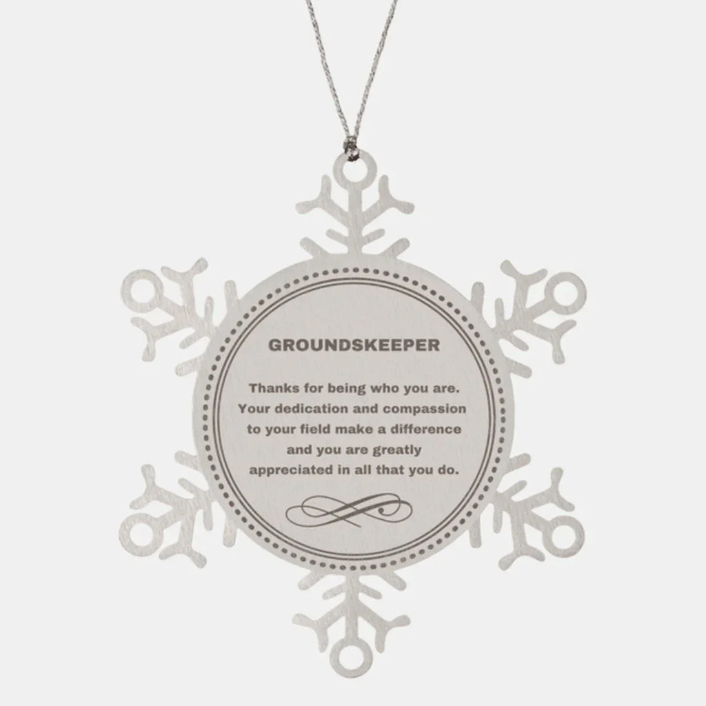 Groundskeeper Snowflake Ornament - Thanks for being who you are - Birthday Christmas Jewelry Gifts Coworkers Colleague Boss