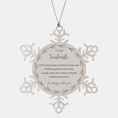 Heartfelt Soulmate Snowflake Engraved Ornament - Life is Learning to Dance in the Rain Birthday, Christmas Holiday Gifts