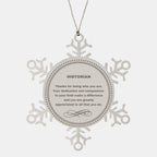 Historian Snowflake Ornament - Thanks for being who you are - Birthday Christmas Jewelry Gifts Coworkers Colleague Boss