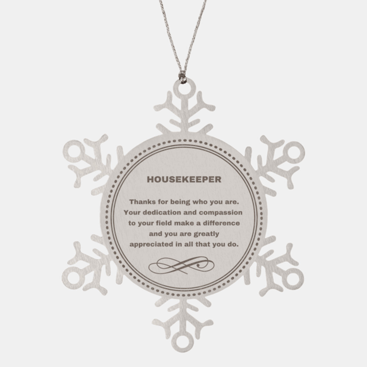 Housekeeper Snowflake Ornament - Thanks for being who you are - Birthday Christmas Jewelry Gifts Coworkers Colleague Boss