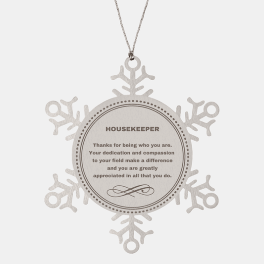 Housekeeper Snowflake Ornament - Thanks for being who you are - Birthday Christmas Jewelry Gifts Coworkers Colleague Boss