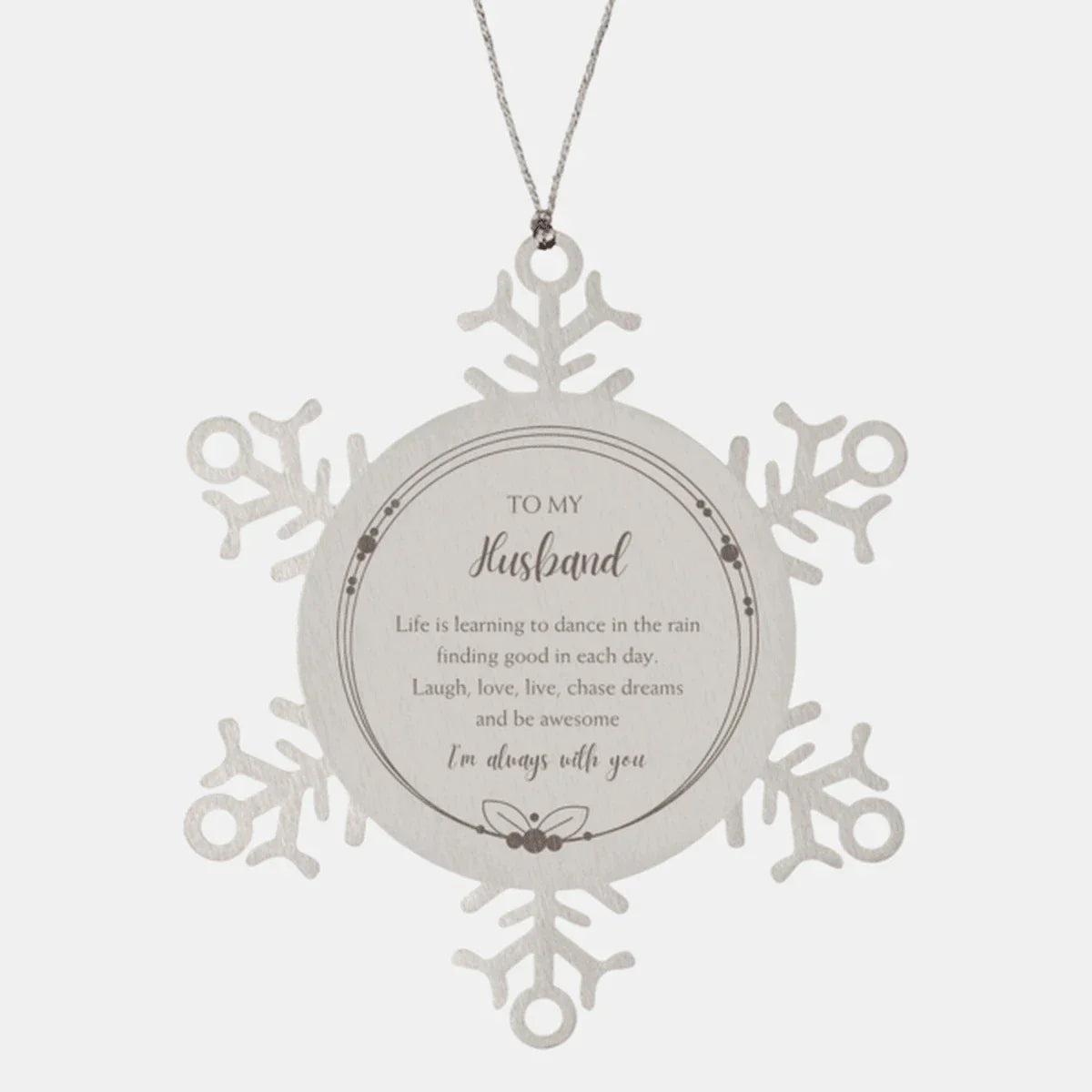 Husband Snowflake Ornament, Motivational Birthday, Christmas Gifts- Life is learning to dance in the rain