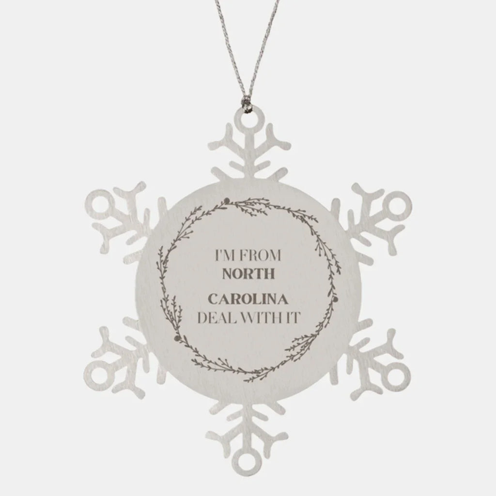 I'm from North Carolina, Deal with it, Proud North Carolina State Steel Snowflake Ornament Gifts